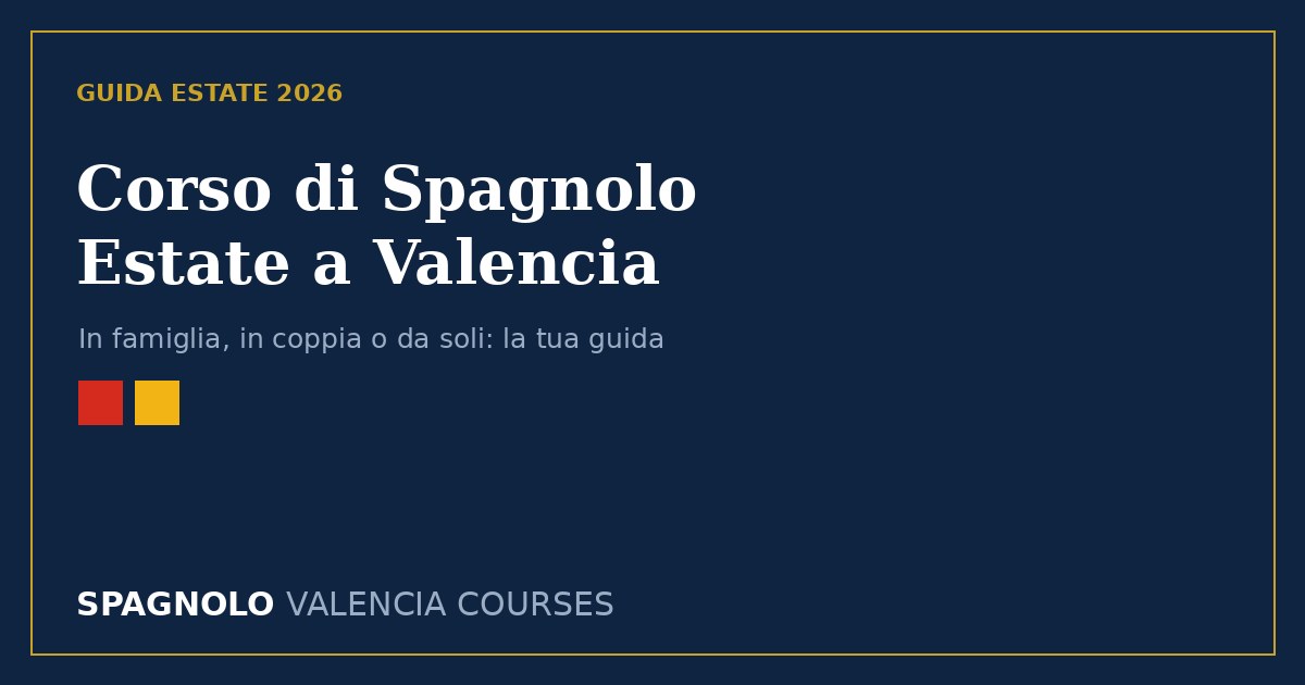Corso di spagnolo estate a Valencia: guida per famiglie, coppie e chi viaggia da solo