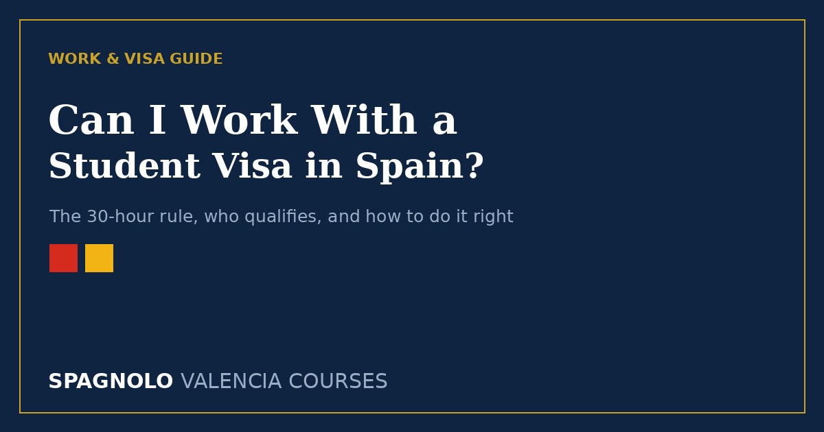 Can I work with a student visa in Spain: the 30-hour rule explained